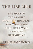 The Fire Line: The Story of the Granite Mountain Hotshots and One of the Deadliest Days in American Firefighting 